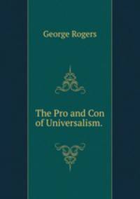 The Pro and Con of Universalism. .