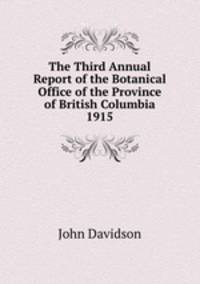 The Third Annual Report of the Botanical Office of the Province of British Columbia 1915