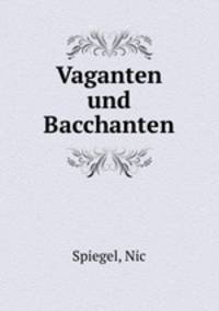 Vaganten und Bacchanten