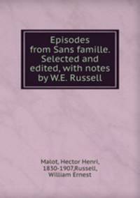 Episodes from Sans famille. Selected and edited, with notes by W.E. Russell