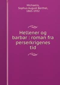 Hellener og barbar : roman fra perserkrigenes tid