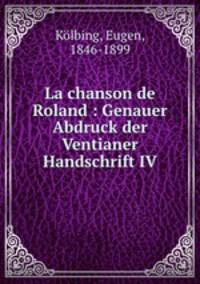 La chanson de Roland : Genauer Abdruck der Ventianer Handschrift IV