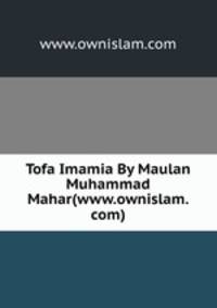 Tofa Imamia By Maulan Muhammad Mahar(www.ownislam.com)