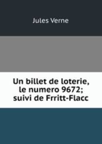 Un billet de loterie, le numero 9672; suivi de Frritt-Flacc