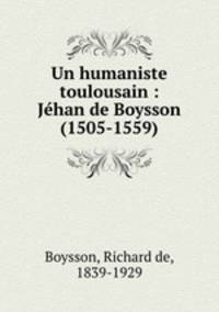 Un humaniste toulousain : Jhan de Boysson (1505-1559)