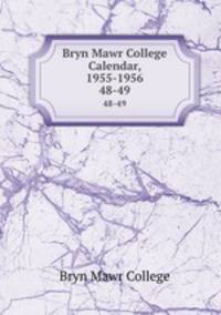 Bryn Mawr College Calendar, 1955-1956. 48-49
