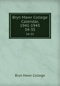 Bryn Mawr College Calendar, 1941-1943. 34-35