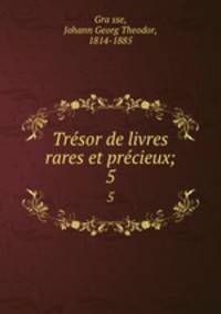 Trsor de livres rares et prcieux;. 5