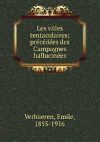 Les villes tentaculaires; prcdes des Campagnes hallucines