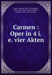 Carmen : Oper in 4 i.e. vier Akten