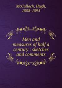 Men and measures of half a century : sketches and comments