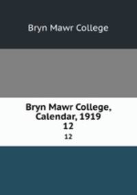 Bryn Mawr College, Calendar, 1919. 12