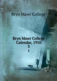 Bryn Mawr College Calendar, 1910. 3