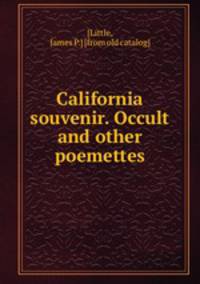 California souvenir. Occult and other poemettes