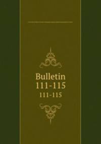 Bulletin. 111-115