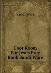 Foot Room For Jesus Free Book Sandi Ware