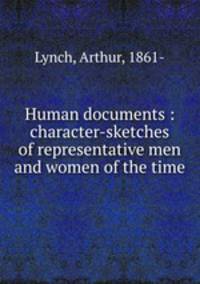 Human documents : character-sketches of representative men and women of the time