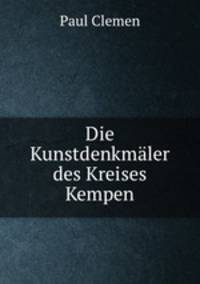 Die Kunstdenkmler des Kreises Kempen