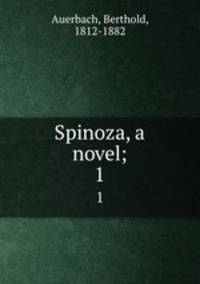 Spinoza, a novel;. 1