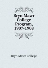 Bryn Mawr College Program, 1907-1908