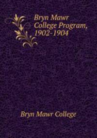 Bryn Mawr College Program, 1902-1904