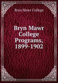 Bryn Mawr College Programs, 1899-1902