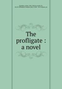 The profligate : a novel