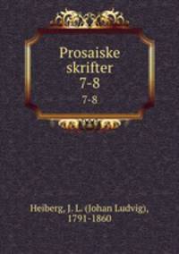 Prosaiske skrifter. 7-8