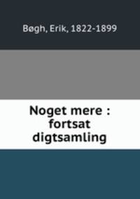 Noget mere : fortsat digtsamling