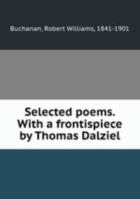 Selected poems. With a frontispiece by Thomas Dalziel