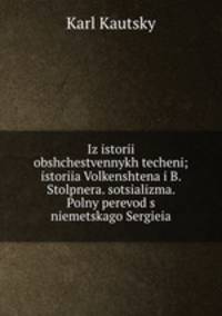 Iz istorii obshchestvennykh techeni; istoriia Volkenshtena i B. Stolpnera. sotsializma. Polny perevod s niemetskago Sergieia