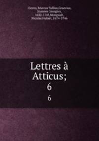 Lettres Atticus;. 6