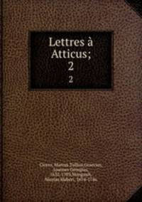 Lettres Atticus;. 2