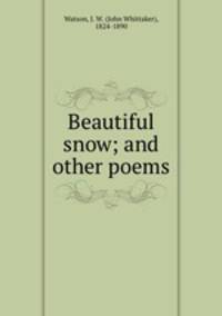 Beautiful snow; and other poems