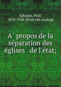 A propos de la separation des eglises & de l`etat;