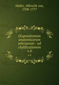 Disputationum anatomicarum selectarum : ad chylificationem. v.4