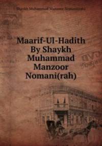 Maarif-Ul-Hadith By Shaykh Muhammad Manzoor Nomani(rah)