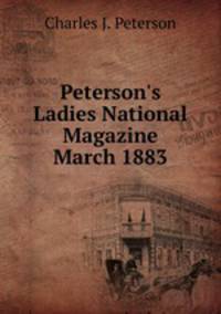 Peterson`s Ladies National Magazine March 1883