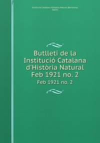 Butllet de la Instituci Catalana d`Histria Natural. Feb 1921 no. 2