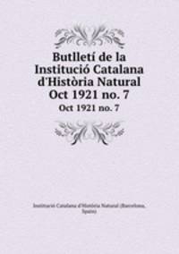 Butllet de la Instituci Catalana d`Histria Natural. Oct 1921 no. 7