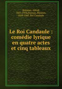 Le Roi Candaule : comdie lyrique en quatre actes et cinq tableaux