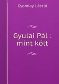 Gyulai Pl : mint klt