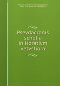 Psevdacronis scholia in Horativm vetvstiora