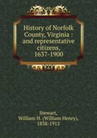 History of Norfolk County, Virginia : and representative citizens, 1637-1900