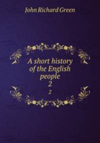 A short history of the English people. 2