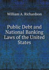 Public Debt and National Banking Laws of the United States