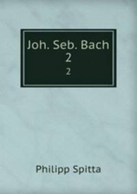 Joh. Seb. Bach. 2