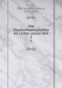 Die Staatswissenschaften im Lichte unsrer Zeit. 3