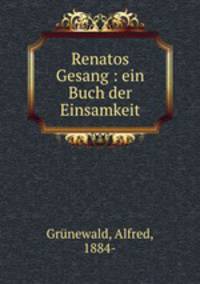 Renatos Gesang. Ein Buch der Einsamkeit
