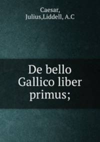 De bello Gallico liber primus;